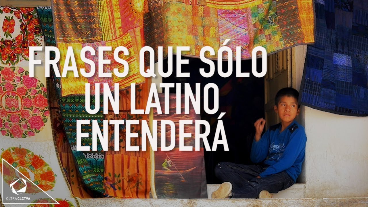 Frases que sólo un latino entenderá | Estilo de vida