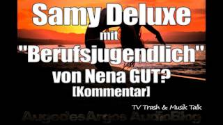 Samy Deluxe mit "Berufsjugendlich" von Nena GUT? [Kommentar]