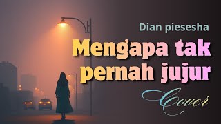 Download lagu Mengapa tak pernah jujur - Dian piesesha (Cover) | Pop ballad mp3 Download lagu Mengapa tak pernah jujur - Dian piesesha (Cover) | Pop ballad mp3