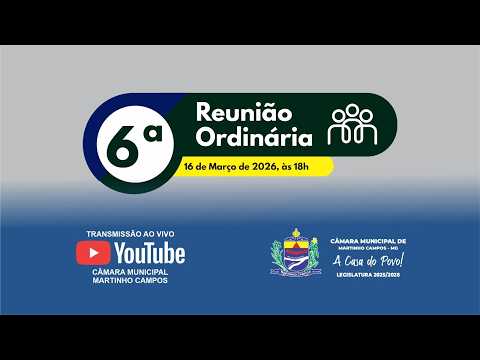 6ª Reunião Ordinária - Câmara Municipal de Martinho Campos - MG (16/03/2026)