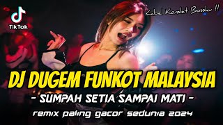 Download lagu DJ DUGEM FUNKOT MALAYSIA !! DJ Sumpah Setia Sampai Mati | REMIX PALING GACOR SEDUNIA 2024 mp3