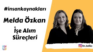 #insankaynakları | Melda Özkan - İşe alım süreçleri nasıl yürütülür? N