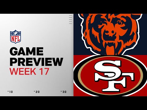 Chicago Bears vs San Francisco 49ers | Week 17 Game Preview