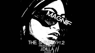 Magnif - "The Shining Pt. 2" [prod J Dilla] (Clean) OFFICIAL VERSION