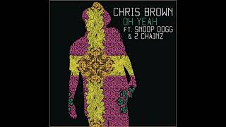Chris Brown - Oh Yeah (Feat. Snoop Dogg &amp; 2 Chainz) (Clean)