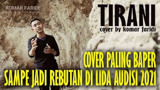 Download lagu Tirani - Lesti (cover by Komar Faridi) | Tirani Lagu Lesti Versi Cover mp3