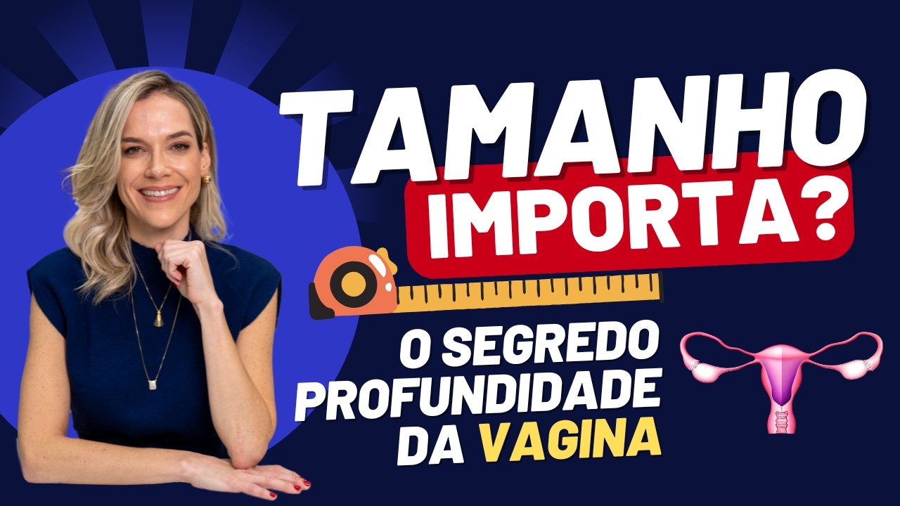 QUAL O COMPRIMENTO REAL DA VAGINA – O TAMANHO DO PÊNIS IMPORTA MESMO?