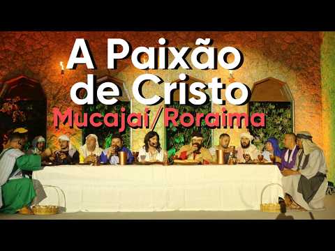 Encenação da PAIXÃO DE CRISTO em Mucajaí/RORAIMA
