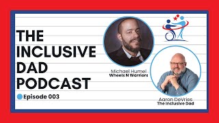 The Inclusive Dad with Michael Humel - Episode 3
