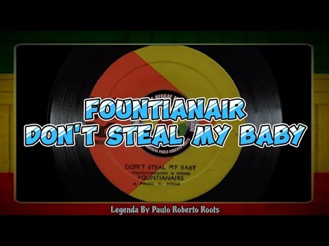 Fountianairs – Don't Steal My Baby ( Reggae Legendado)