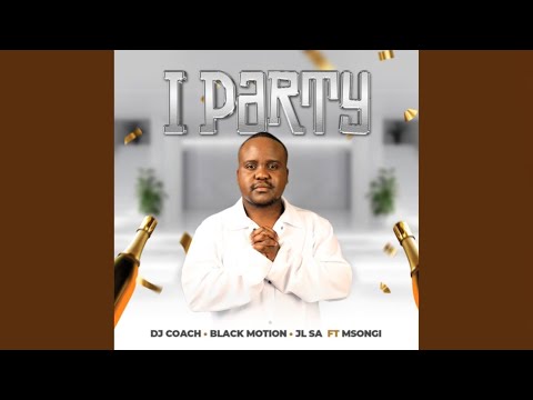 Dj Coach, Black Motion & JL SA - iParty (Official Audio) feat. Msongi