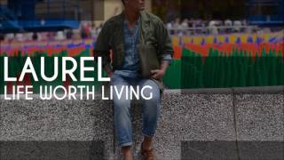 Laurel - Life Worth Living