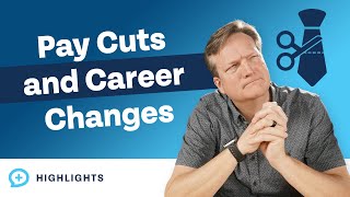 How to Navigate a Pay Cut and Career Change
