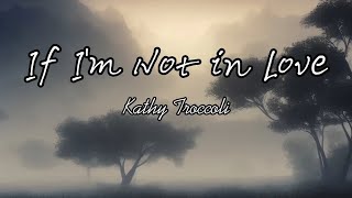If I&#39;m Not in Love-Kathy Troccoli (lyrics)