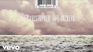Luke Christopher - Life Jackets (Audio)