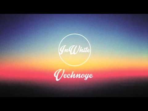 InWhite - Vechnoye (official audio)