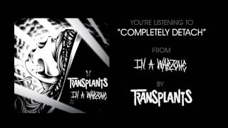 Completely Detach - Transplants
