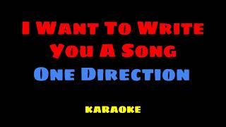I Want To Write You A Song - One Direction KARAOKE