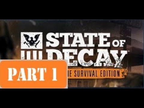 State of Decay:  Year One Survival Edition Walkthrough [HD] - Part 1 - No Commentary