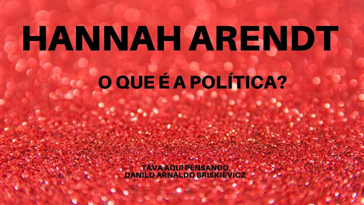 Hannah Arendt: o que é a política?