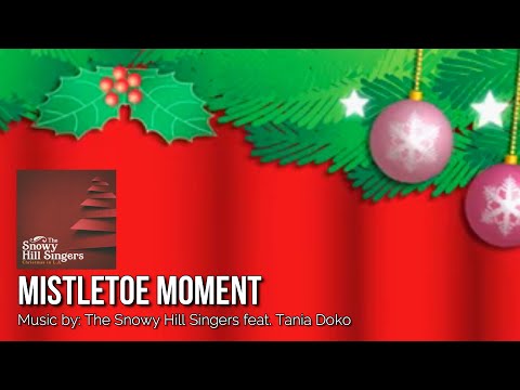 MISTLETOE MOMENT: The Snowy Hill Singers feat. Tania Doko IWRITE TV #ChristmasMusic #HolidaySongs