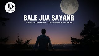 Download lagu Doddie Latuharhary - BALE JUA SAYANG - Cover Version Playmusic  mp3