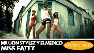 MILLION STYLEZ Y EL MEDICO ► MISS FATTY (OFFICIAL VIDEO) ► REGGAETON