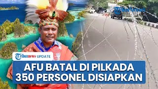 350 Personel Gabungan Dikerahkan Pasca KPU Batalkan AFU di Pilgub Papua Barat Daya H-22 Pencobloasan