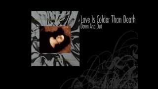 Love Is Colder Than Death | Down And Out