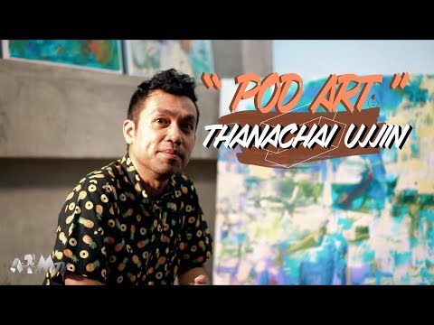 "Pod Art" ธนชัย อุชชิน