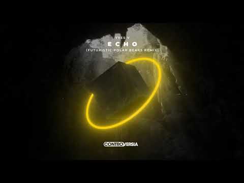 Yves V - Echo (Futuristic Polar Bears Remix) [Official Visualizer]