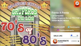 Frente A Frente - La Conquista - 15 Grandes Éxitos Gruperos De Los 70's Y 80's