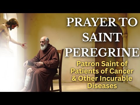 Prayer To St Peregrine | Patron Saint of Patients of Cancer and Other Incurable Diseases