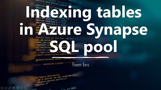 Indexing tables in Azure Synapse SQL pool| Azure Synapse Analytics| Azure Synapse Tutorial| Synapse