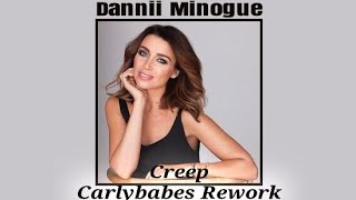 Dannii Minogue - Creep (Carlybabes Rework) {John Dickson mix}