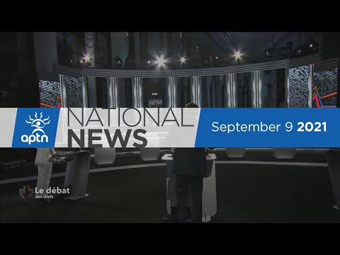 APTN National News September 9, 2021 – Leaders’ Debate highlights, City council racism