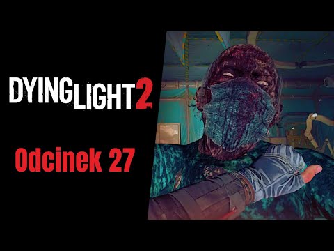 Dying Light 2 PL (27) Laboratorium GRE i zbiry z Downtown