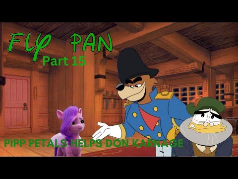 "Fly Pan" Part 15 - Pipp Petals Helps Don Karnage