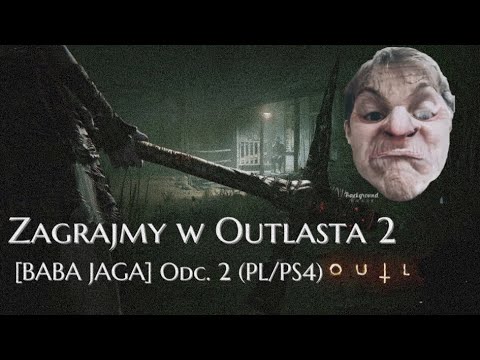 Zagrajmy w Outlast 2 [BABA JAGA] Odc.2 (PL/PS4)