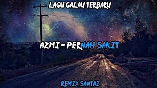 Download lagu DJ REMIX PERNAH SAKIT TAPI TAK PERNAH SESAKIT INI TERBARU 2022 mp3