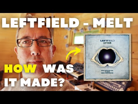 LEFTFIELD - Melt - How Was It Made? Ep 3