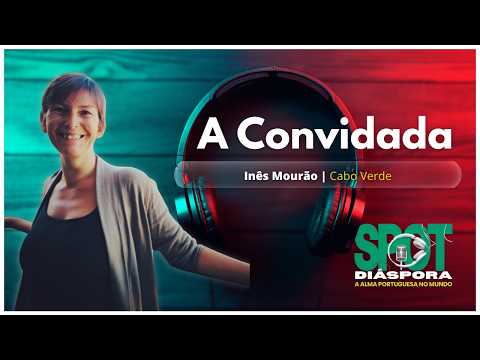 Episódio 24 | Cabo Verde | Inês Mourão