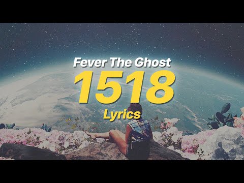 1518 - Fever The Ghost (Lyrics)