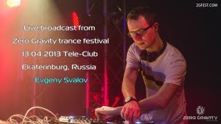 Zero Gravity 2013 Live broadcast Evgeny Svalov (4Mal)