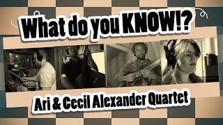 Download lagu 'What Do You Know?'- Ari & Cecil Alexander Quartet mp3 Download lagu 'What Do You Know?'- Ari & Cecil Alexander Quartet mp3