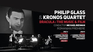 PHILIP GLASS & KRONOS QUARTET - Dracula : The Music & Film - Romanian Premiere 2016