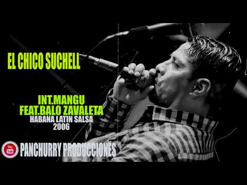 EL CHICO SUCHELL FEAT. BALO ZAVALETA // INT.MANGU // HABANA LATIN SALSA 2006