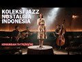 Koleksi PILIHAN Lagu Jazz Nostalgia Indonesia Era Th 70 80 90