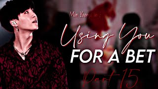 Download lagu [ BTS Yoongi FF ] Using You For A Bet ❤💔 || FT.Beafics Part 15 ( 16 ) *THE END* mp3