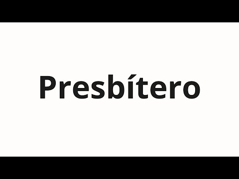 How to pronounce Presbítero